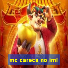 mc careca no iml